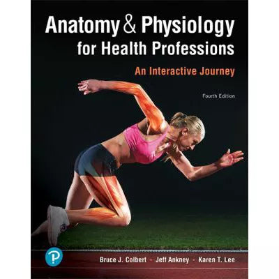 Anatomy &amp; Physiology for Health Professions : An Interactive Journey