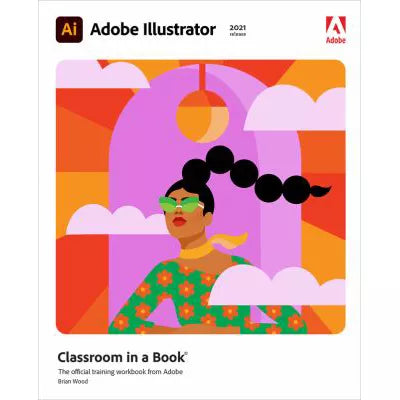 Adobe Illustrator CC Classroom in a Book (2021 release)