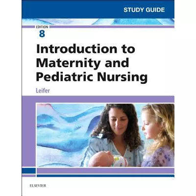Study Guide for Introduction to Maternity and Pediatric Nursing - E-Book