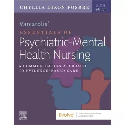 Varcarolis Essentials of Psychiatric Mental Health Nursing - E-Book : A Communication Approach to Evidence-Based Care