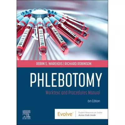 Phlebotomy: Worktext &amp; Procedures Manual