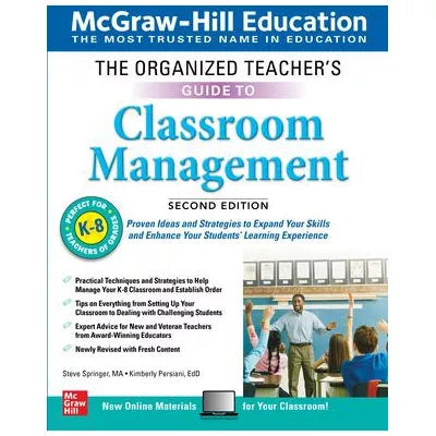 The Organized Teacher's Guide to Classroom Management, Grades K-8, Second Edition