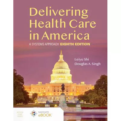 Delivering Health Care in America: A Systems Approach : .