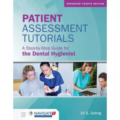 Patient Assessment Tutorials: A Step-By-Step Guide for the Dental Hygienist