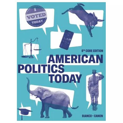 American Politics Today (Core Eighth Edition)
