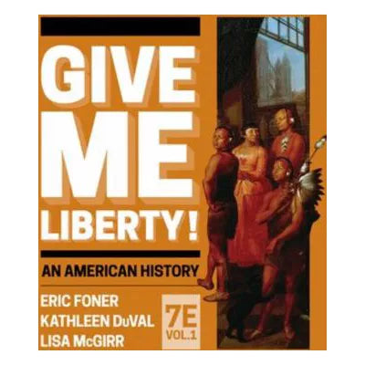 Give Me Liberty! An American History (V1)