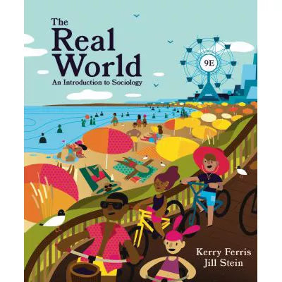 The Real World, An Introduction to Sociology, Ninth Edition with Norton Illumine Ebook, InQuizitive, Everyday Sociology Blog Quizzes, Online Data Workshops, and Sociology in Practice Videos