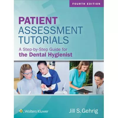 Patient Assessment Tutorials: A Step-By-Step Guide for the Dental Hygienist